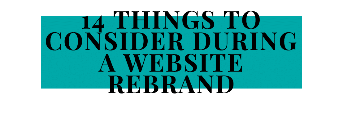 14 Things to Consider During a Website Rebrand