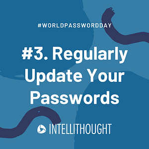 Regularly update your passwords