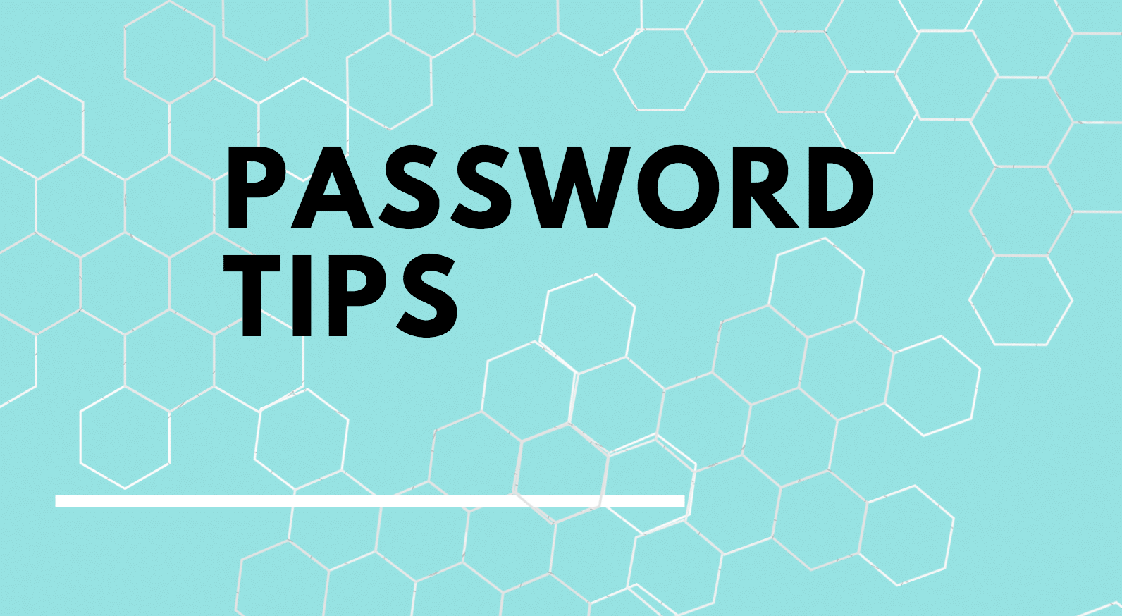  A blue background with a honeycomb pattern and white text that reads 'Password Tips'.